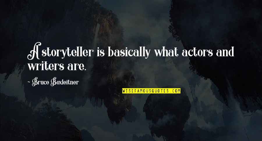 Zymic Web Quotes By Bruce Boxleitner: A storyteller is basically what actors and writers