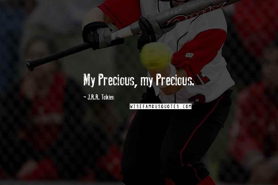 J.R.R. Tolkien Quotes: My Precious, my Precious.