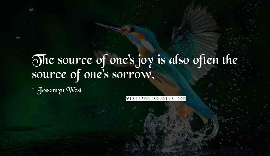 Jessamyn West Quotes: The source of one's joy is also often the source of one's sorrow.