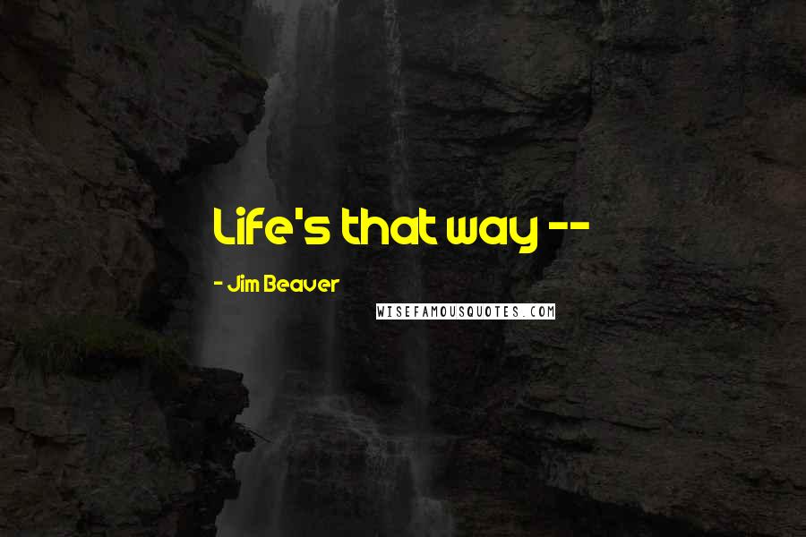 Jim Beaver Quotes: Life's that way --