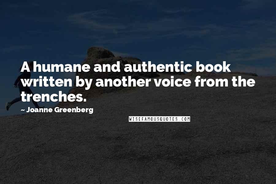 Joanne Greenberg Quotes: A humane and authentic book written by another voice from the trenches.