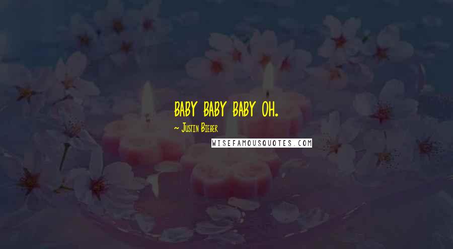 Justin Bieber Quotes: baby baby baby oh.