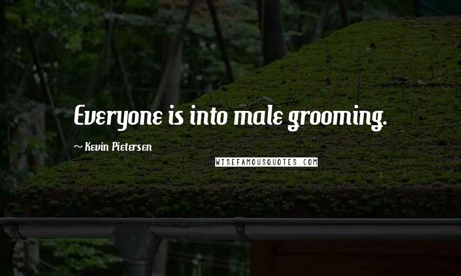 Kevin Pietersen Quotes: Everyone is into male grooming.