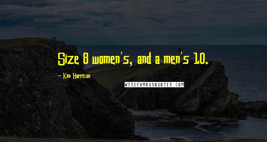 Kim Harrison Quotes: Size 8 women's, and a men's 10.