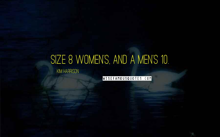 Kim Harrison Quotes: Size 8 women's, and a men's 10.