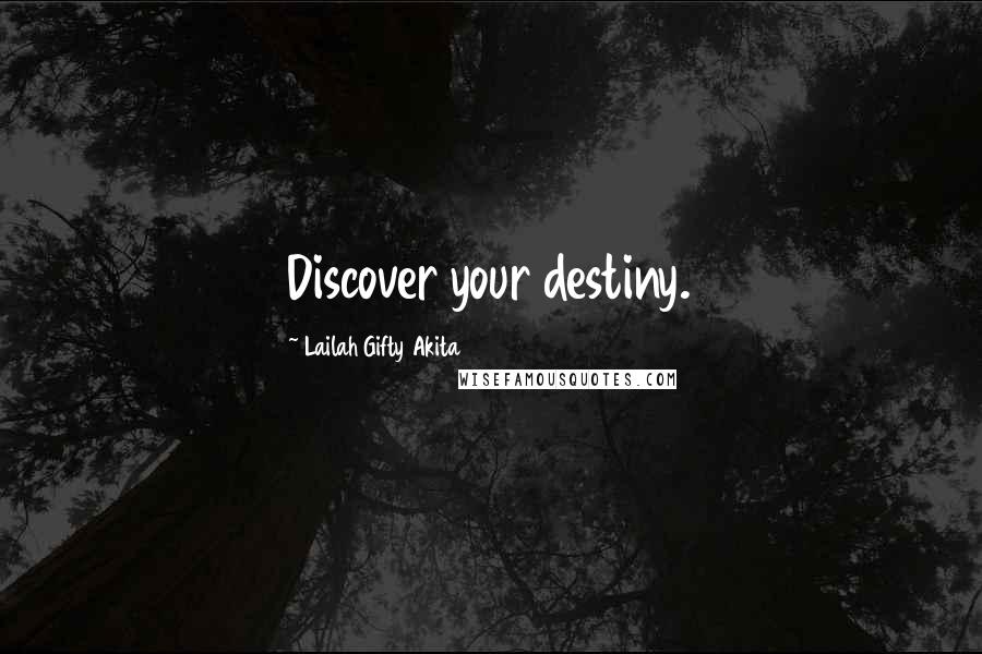 Lailah Gifty Akita Quotes: Discover your destiny.