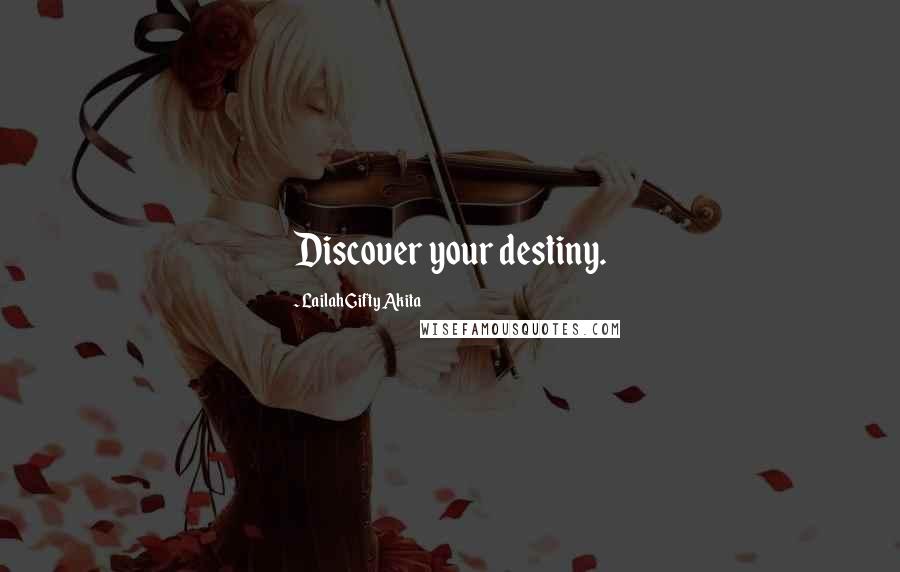 Lailah Gifty Akita Quotes: Discover your destiny.