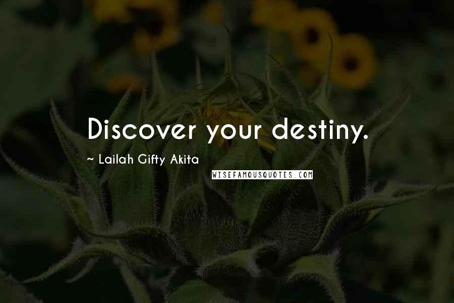 Lailah Gifty Akita Quotes: Discover your destiny.