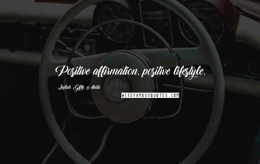 Lailah Gifty Akita Quotes: Positive affirmation, positive lifestyle.