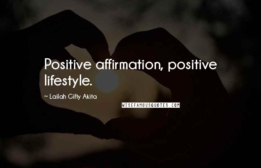 Lailah Gifty Akita Quotes: Positive affirmation, positive lifestyle.