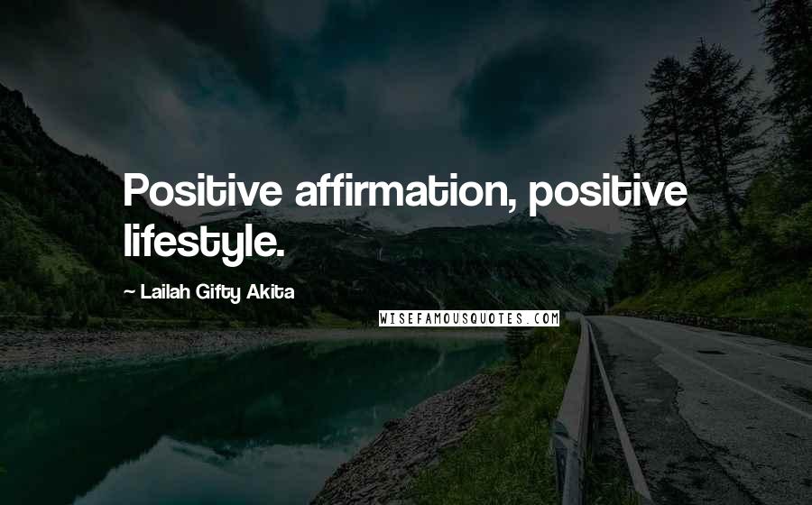 Lailah Gifty Akita Quotes: Positive affirmation, positive lifestyle.