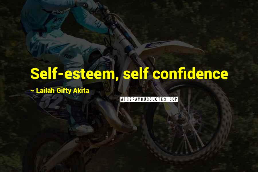 Lailah Gifty Akita Quotes: Self-esteem, self confidence