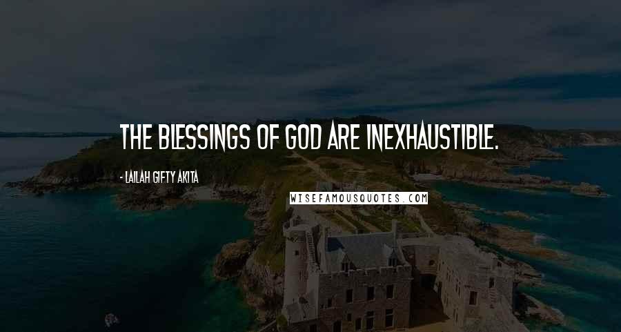 Lailah Gifty Akita Quotes: The blessings of God are inexhaustible.