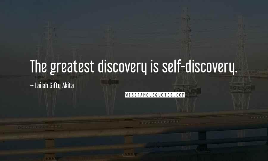 Lailah Gifty Akita Quotes: The greatest discovery is self-discovery.