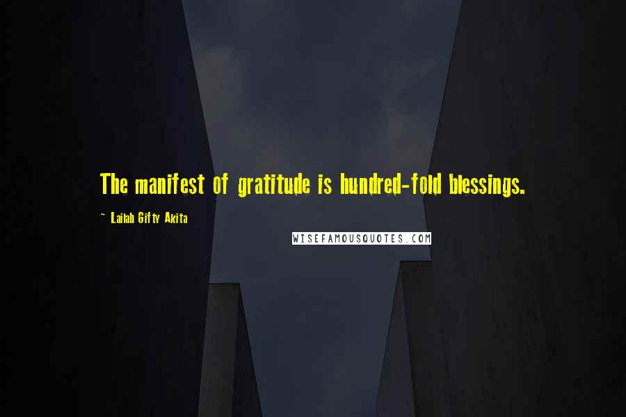 Lailah Gifty Akita Quotes: The manifest of gratitude is hundred-fold blessings.