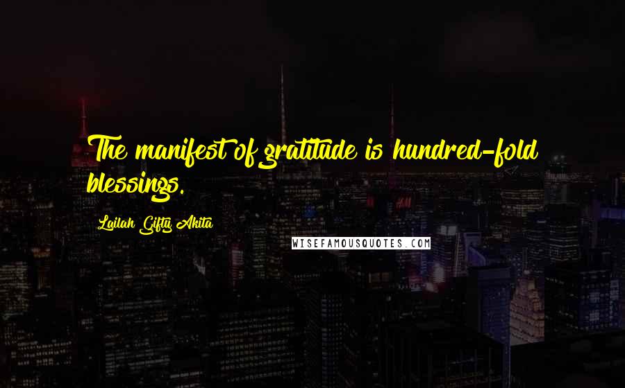 Lailah Gifty Akita Quotes: The manifest of gratitude is hundred-fold blessings.