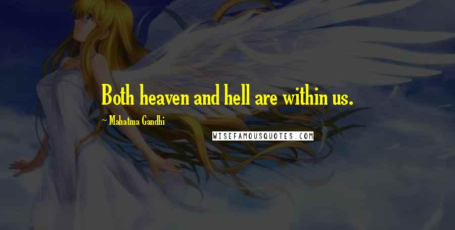 Mahatma Gandhi Quotes: Both heaven and hell are within us.