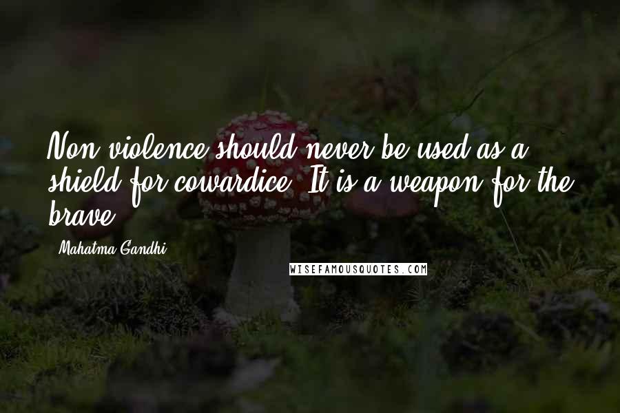 Mahatma Gandhi Quotes: Non-violence should never be used as a shield for cowardice. It is a weapon for the brave.