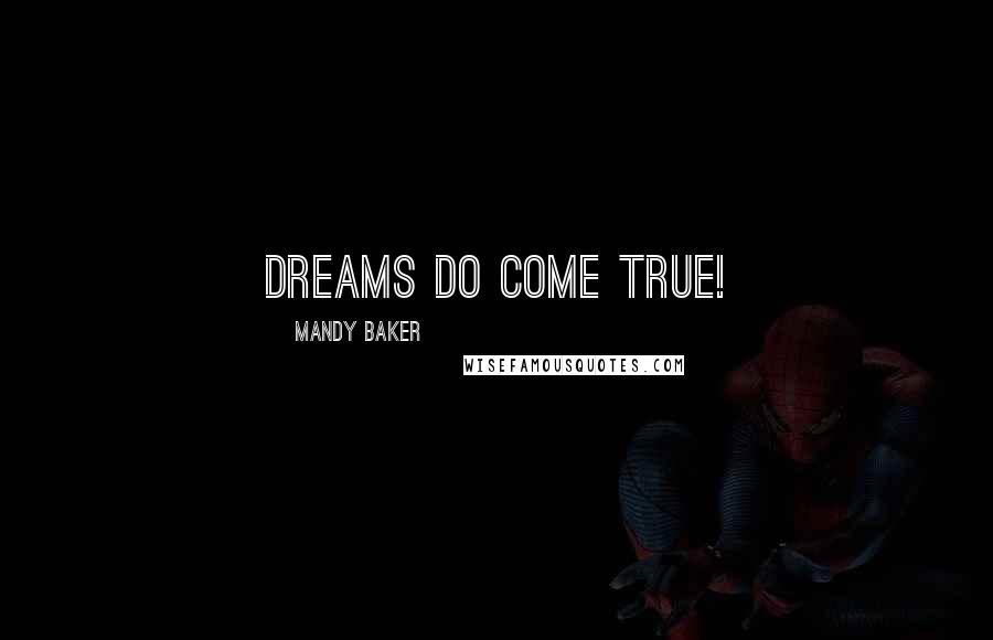 Mandy Baker Quotes: Dreams do come true!