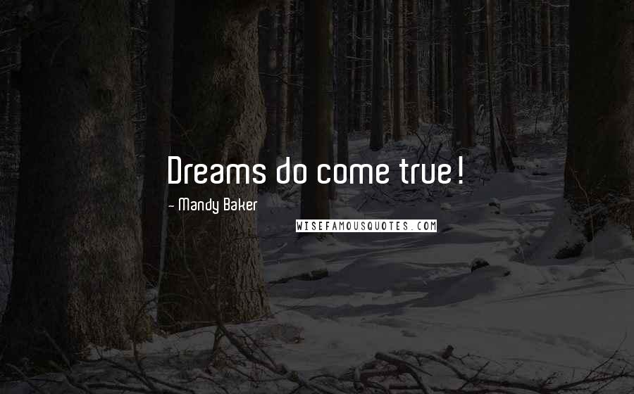 Mandy Baker Quotes: Dreams do come true!