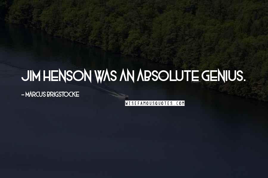 Marcus Brigstocke Quotes: Jim Henson was an absolute genius.