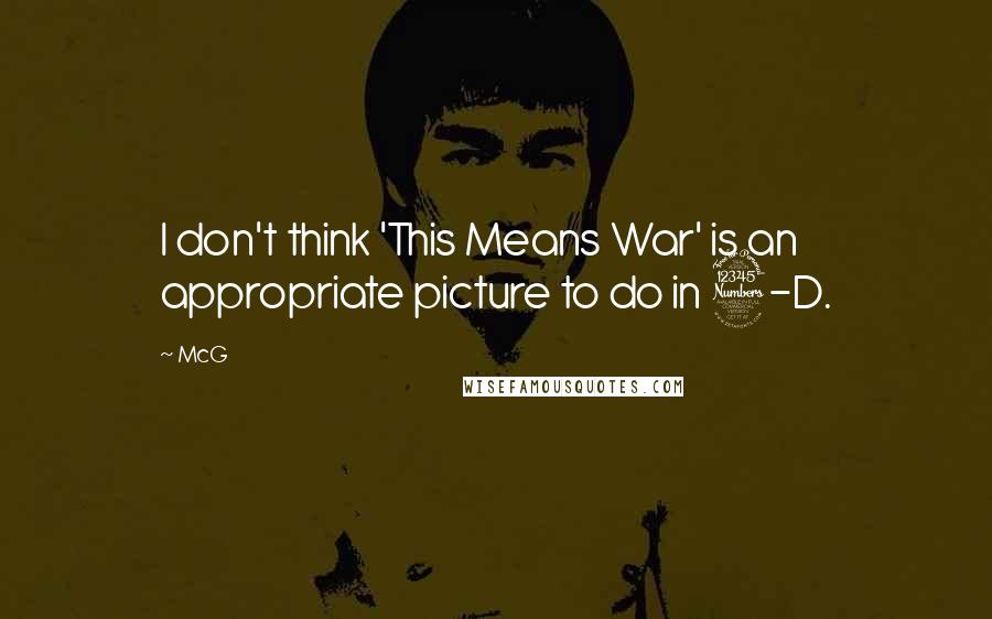 McG Quotes: I don't think 'This Means War' is an appropriate picture to do in 3-D.