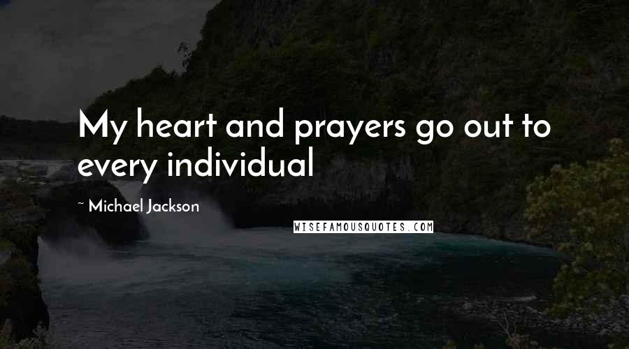 Michael Jackson Quotes: My heart and prayers go out to every individual