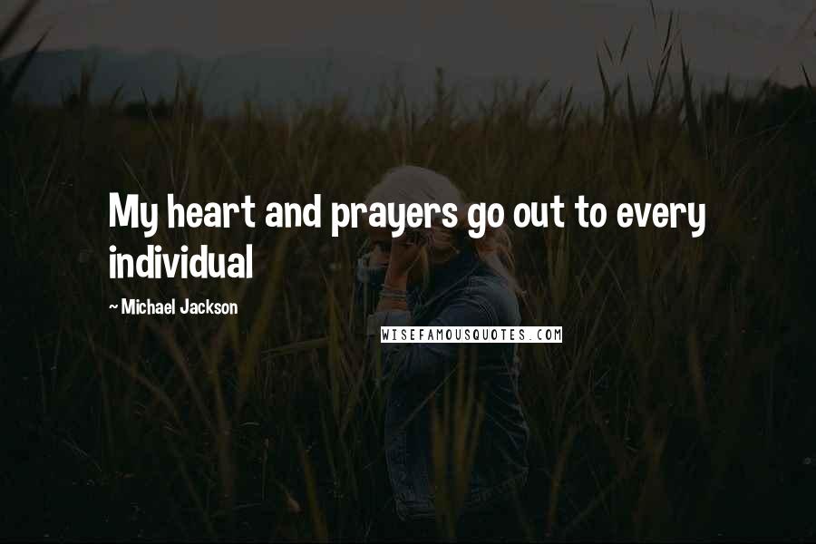 Michael Jackson Quotes: My heart and prayers go out to every individual