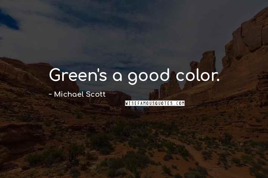 Michael Scott Quotes: Green's a good color.