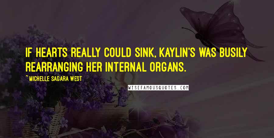 Michelle Sagara West Quotes: If hearts really could sink, Kaylin's was busily rearranging her internal organs.