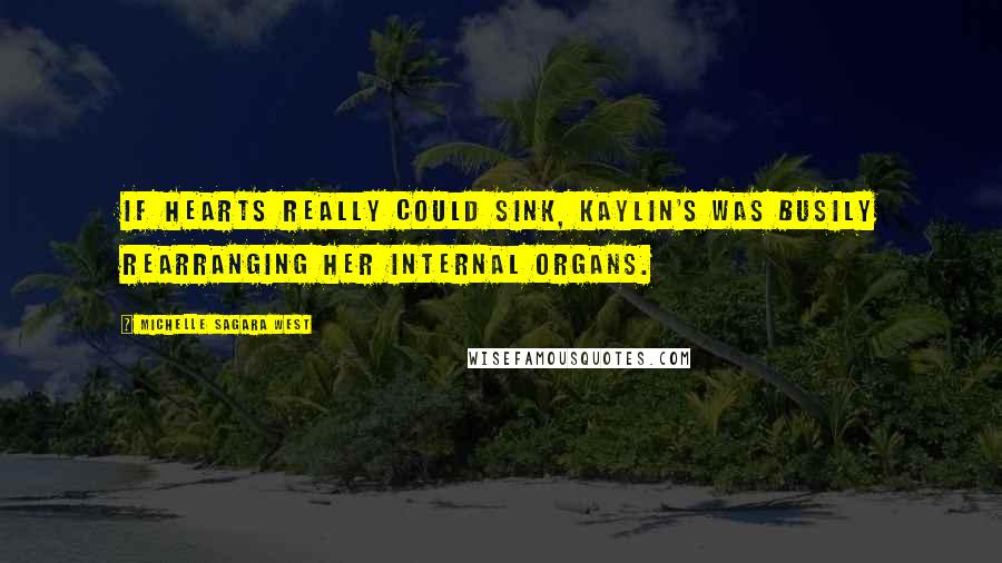 Michelle Sagara West Quotes: If hearts really could sink, Kaylin's was busily rearranging her internal organs.