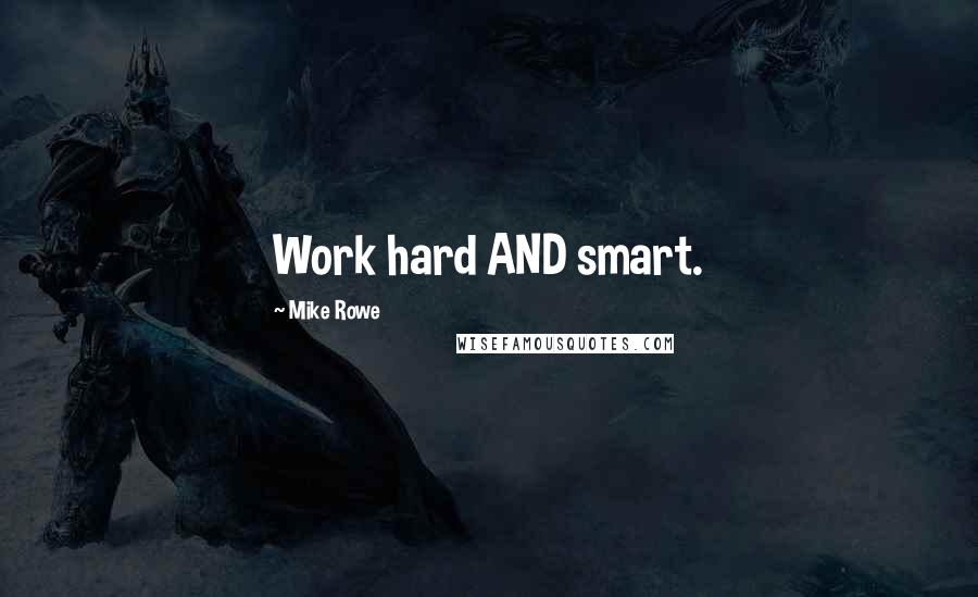 Mike Rowe Quotes: Work hard AND smart.