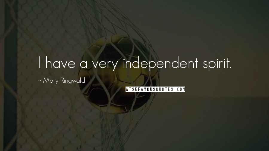 Molly Ringwald Quotes: I have a very independent spirit.