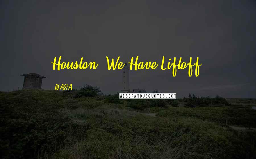 NASA Quotes: Houston, We Have Liftoff!