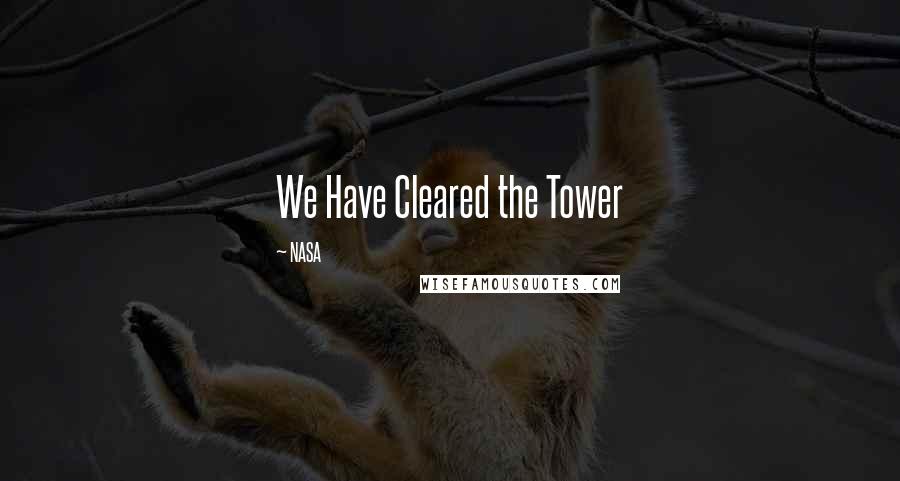 NASA Quotes: We Have Cleared the Tower