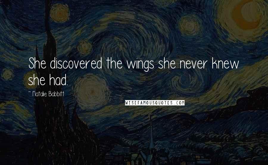 Natalie Babbitt Quotes: She discovered the wings she never knew she had.