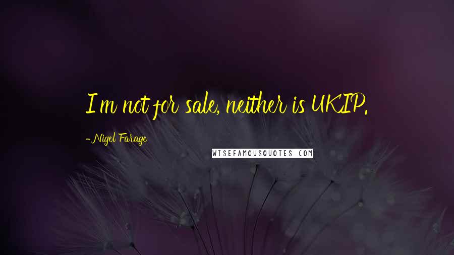 Nigel Farage Quotes: I'm not for sale, neither is UKIP.