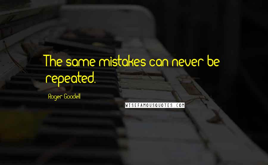 Roger Goodell Quotes: The same mistakes can never be repeated.