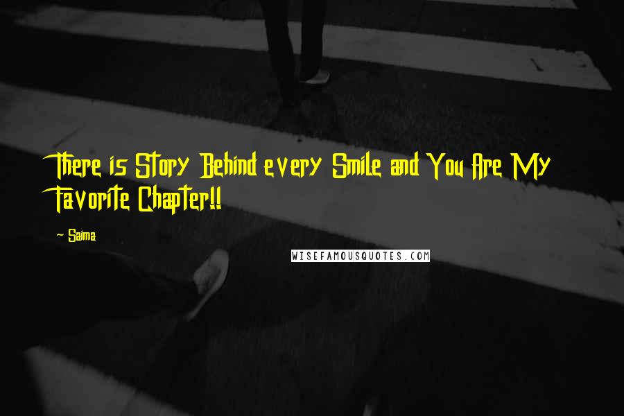 Saima Quotes: There is Story Behind every Smile and You Are My Favorite Chapter!!