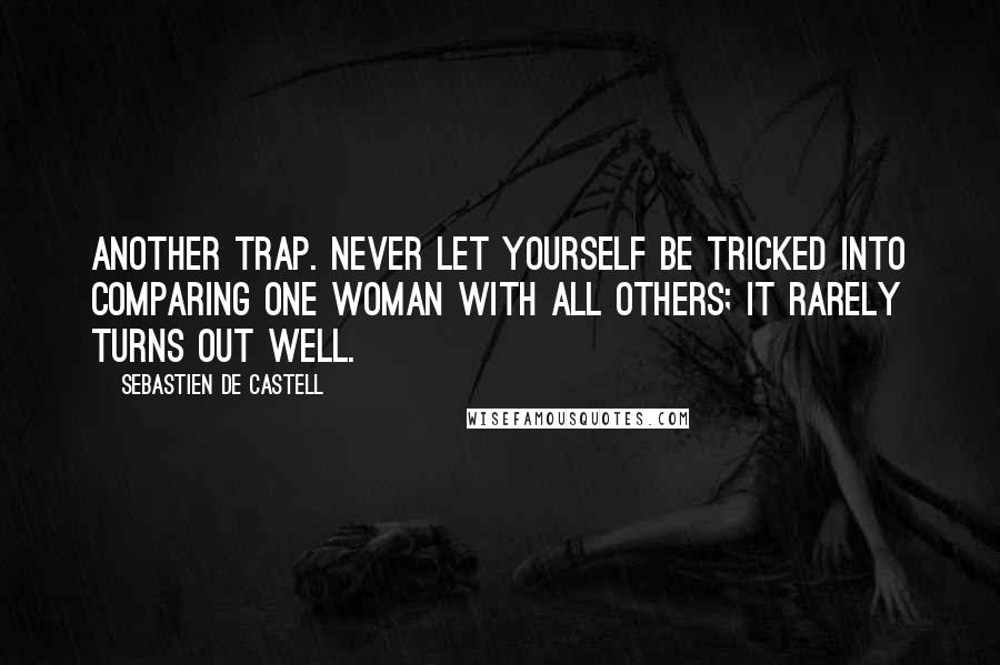 Sebastien De Castell Quotes: Another trap. Never let yourself be tricked into comparing one woman with all others; it rarely turns out well.