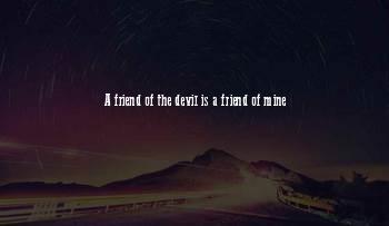 Friend Of The Devil Quotes