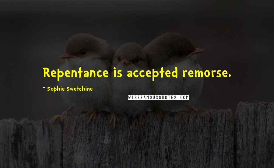 Sophie Swetchine Quotes: Repentance is accepted remorse.