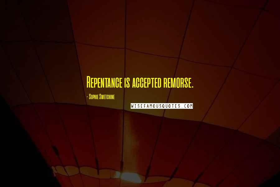 Sophie Swetchine Quotes: Repentance is accepted remorse.