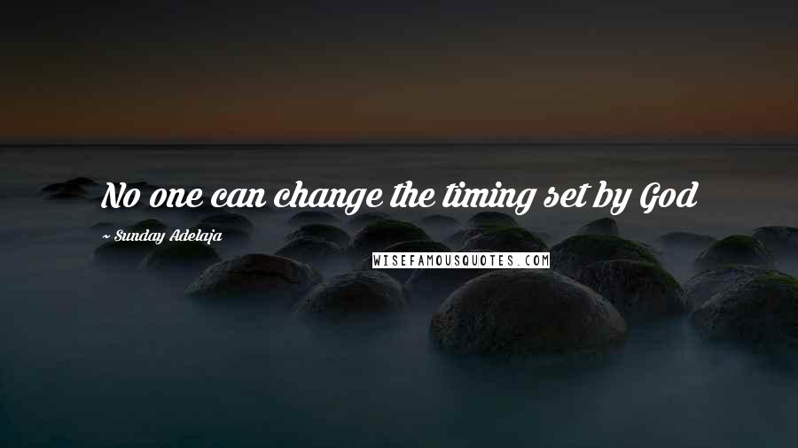 Sunday Adelaja Quotes: No one can change the timing set by God