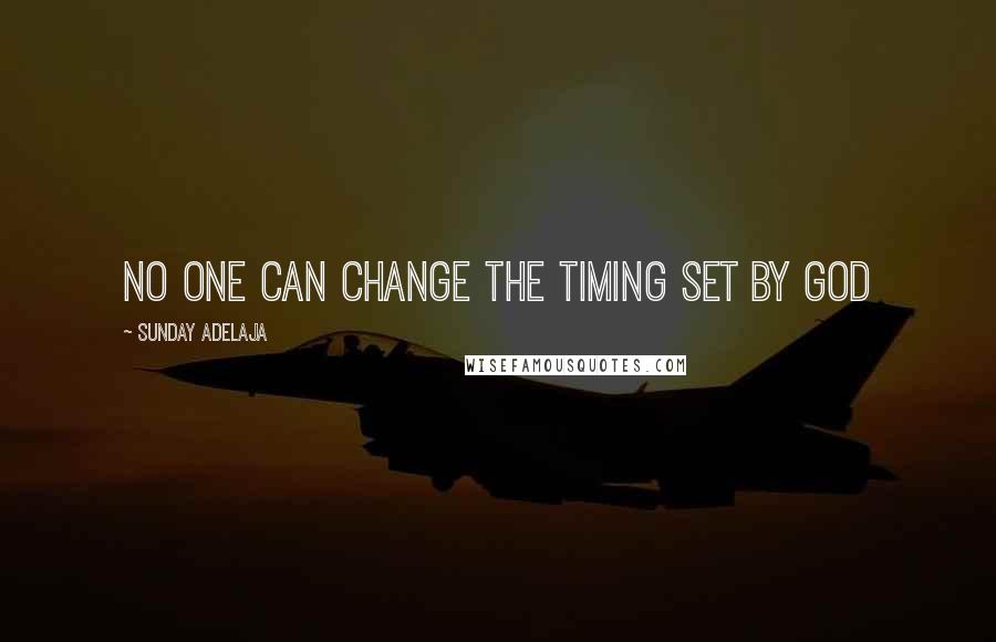 Sunday Adelaja Quotes: No one can change the timing set by God