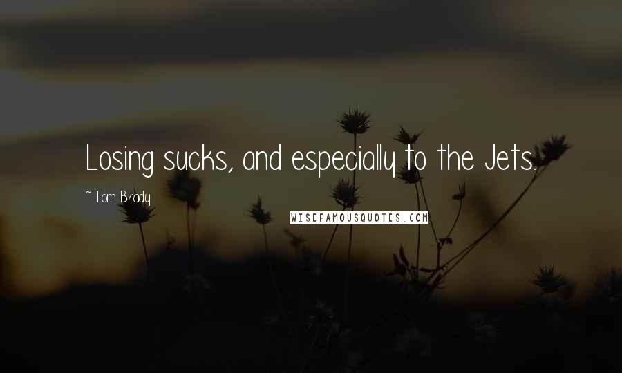 Tom Brady Quotes: Losing sucks, and especially to the Jets.