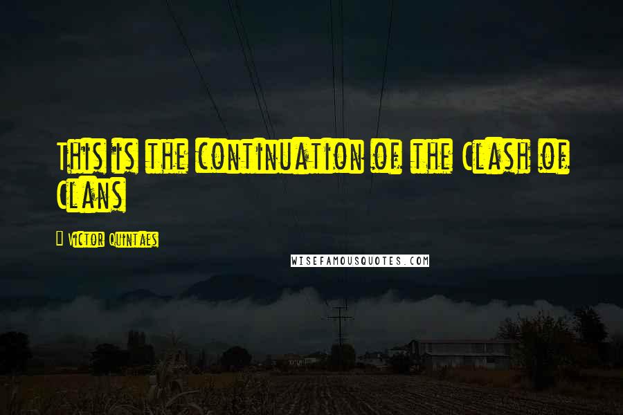 Victor Quintaes Quotes: This is the continuation of the Clash of Clans