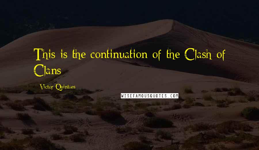 Victor Quintaes Quotes: This is the continuation of the Clash of Clans