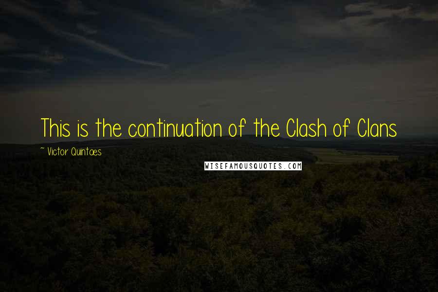 Victor Quintaes Quotes: This is the continuation of the Clash of Clans