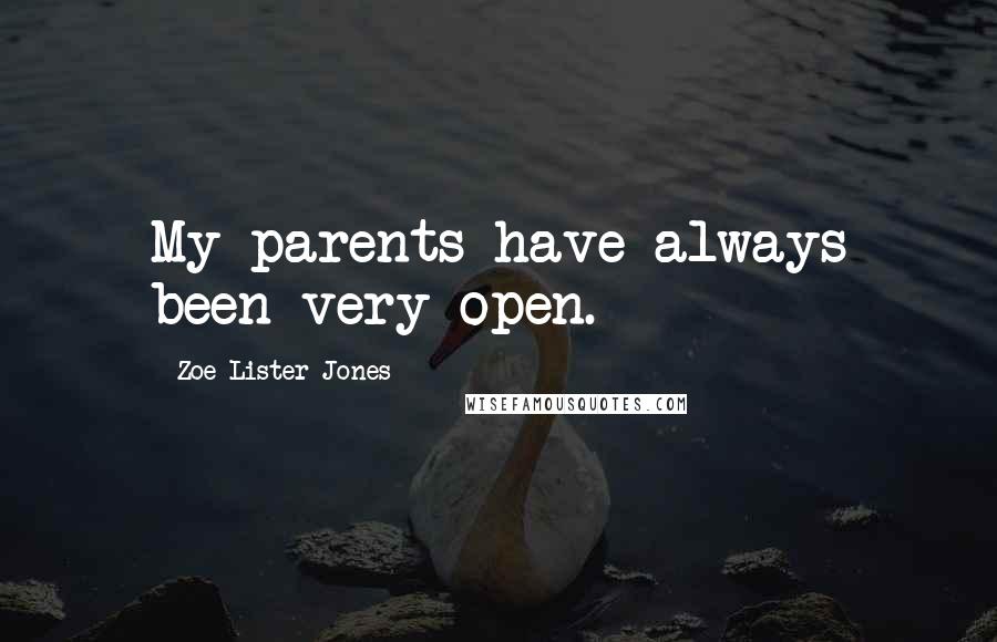 Zoe Lister-Jones Quotes: My parents have always been very open.